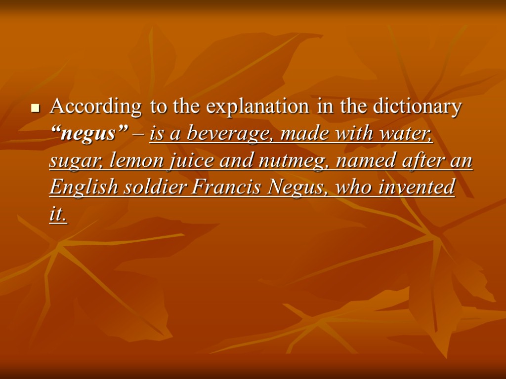 According to the explanation in the dictionary “negus” – is a beverage, made with